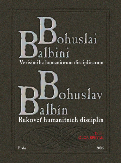 Bohuslav Balbín: Rukověť humanitních disciplín / Bohuslai Balbini Verisimilia humaniorum disciplinarum