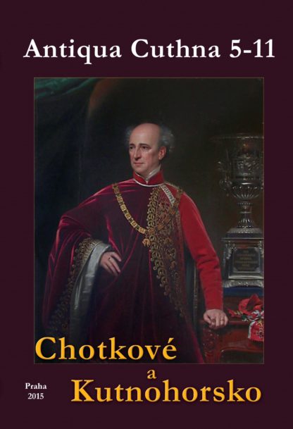 Chotkové a Kutnohorsko (Antiqua Cuthna 5-11, 2009-2015)