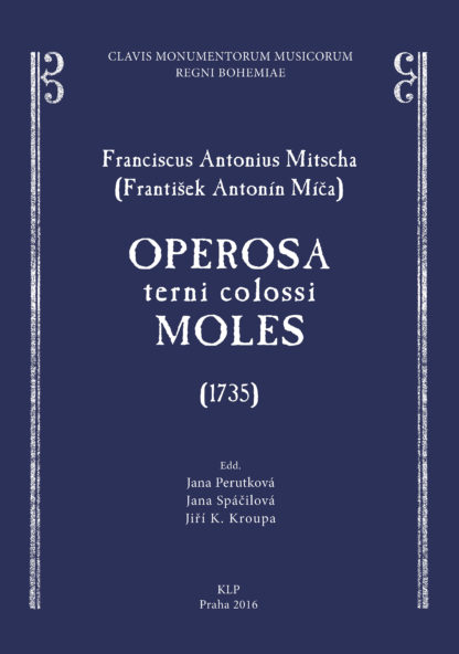 Franciscus Antonius Mitscha (František Antonín Míča): Operosa terni colossi moles / Důmyslná konstrukce trojího kolosu (1735)