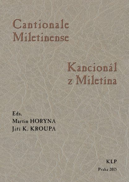 Martin Horyna – Jiří K. Kroupa (eds.): Kancionál          z Miletína (cca 1620-1710)