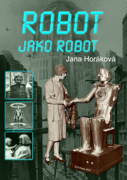 Jana Horáková: Robot jako robot