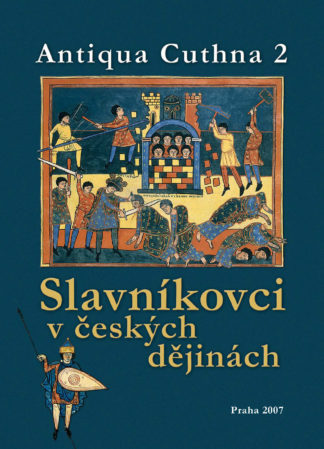 Slavníkovci v českých dějinách (Antiqua Cuthna 2, 2006)