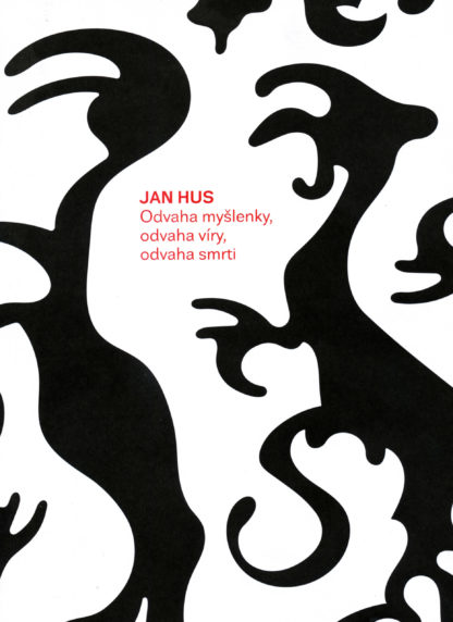 Jakub Smrčka – Blanka Zilynská (eds.): Jan Hus. Odvaha myšlenky, odvaha víry, odvaha smrti