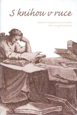 Alena Císařová Smítková (ed.): S knihou v ruce. Kolektivní monografie k životnímu jubileu PhDr. Veroniky Procházkové