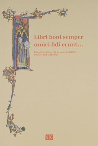 Alena Císařová Smítková (ed.): Libri boni semper amici fidi erunt... Kolektivní monografie k životnímu jubileu PhDr. Milady Svobodové