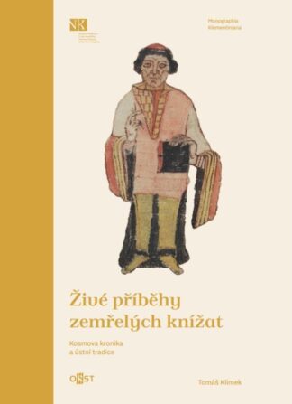 Tomáš Klimek: Živé příběhy zemřelých knížat. Kosmova kronika a ústní tradice