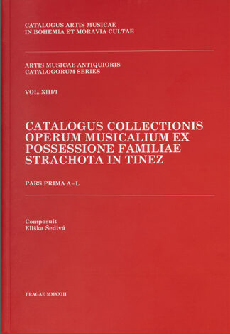 Šedivá, Eliška: Catalogus collectionis operum musicalium ex possessione familiae Strachota in Tinez, 1-2 [Tematický katalog hudební sbírky rodiny Strachotů z Panenského Týnce]