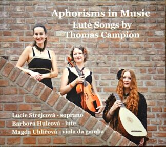 Aphorisms in Music. Lute songs by Thomas Campion [Aforismy v hudbě. Loutnové písně Thomase Campiona]